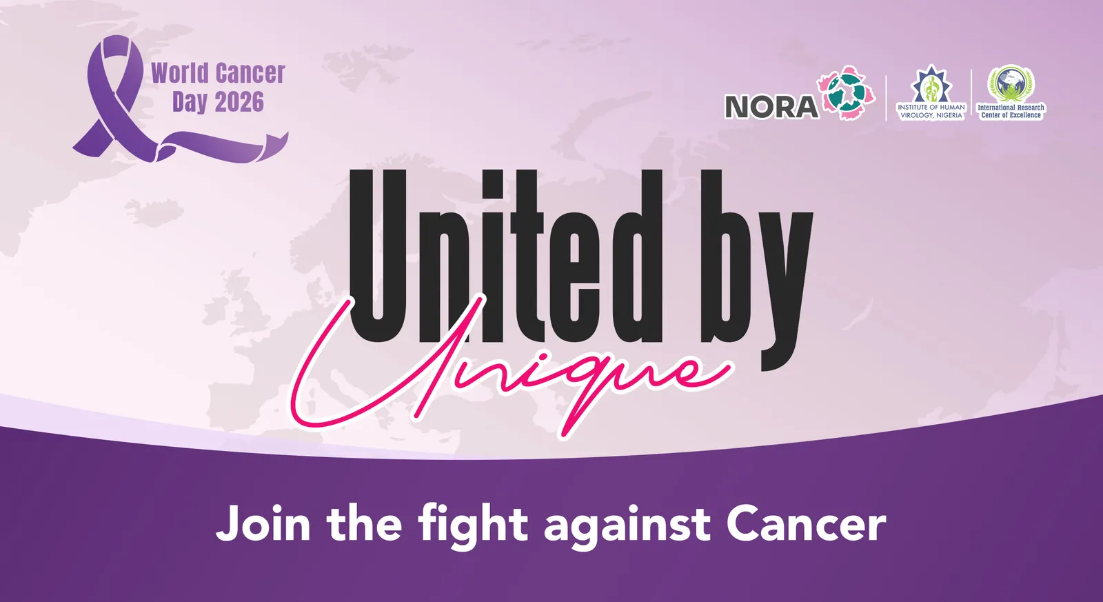 World Cancer Day 2026 — United by Unique: join the fight against cancer. NORA, IHVN and IRCE.
